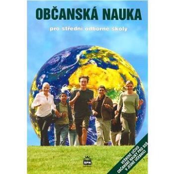 Občanská nauka pro střední odborné školy: Veškeré učivo občanské nauky pro SOŠ v jedné učebnici (80-7235-233-4)