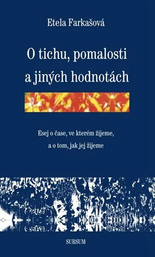 O tichu, pomalosti a jiných hodnotách - Etela Farkašová