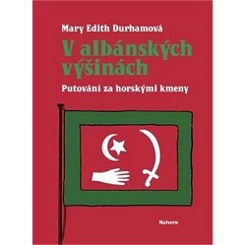 V albánských výšinách: Putování za horskými kmeny (978-80-7530-192-5)