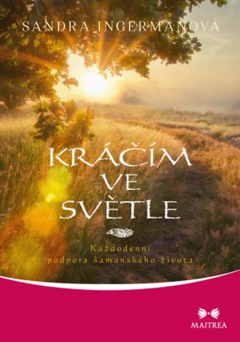 Kráčím ve světle - Sandra Ingermanová - e-kniha