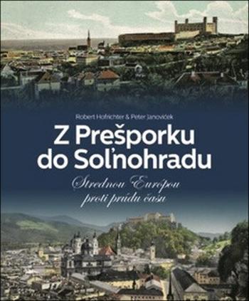 Z Prešporku do Soľnohradu - Robert Hofrichter, Peter Janoviček