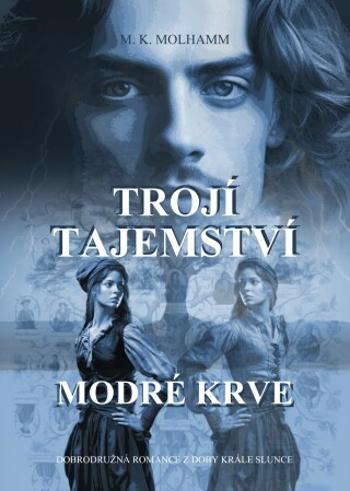 Trojí tajemství modré krve - M. K. Molhamm - e-kniha