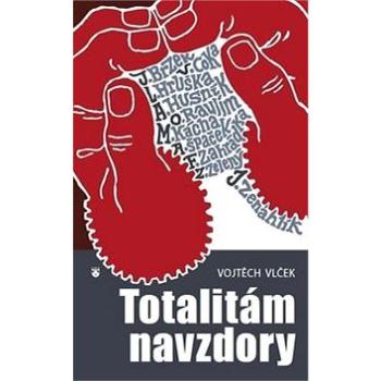 Totalitám navzdory (978-80-7195-336-4)