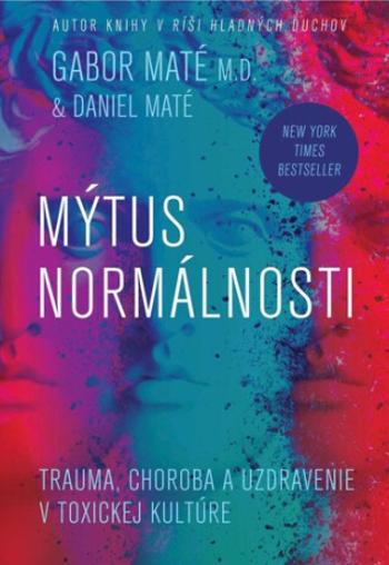 Mýtus normálnosti - Gábor Maté, Daniel Maté