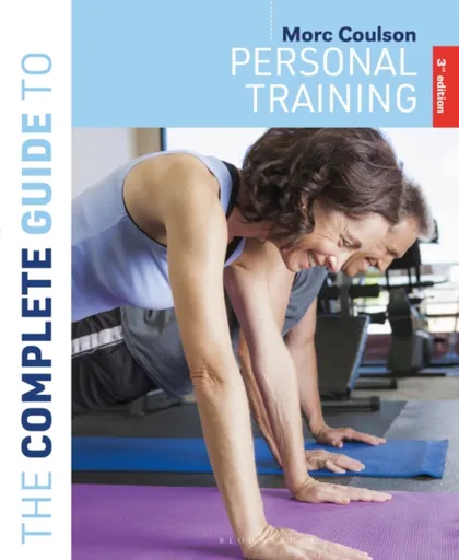 The Complete Guide to Personal Training - Morc  Coulson