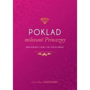 Poklad milované Princezny: Drahokamy lásky od tvého Krále (978-80-89793-47-1)