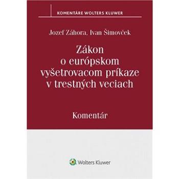 Zákon o európskom vyšetrovacom príkaze v trestných veciach: Komentár (978-80-571-0253-3)