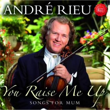 André Rieu, You Raise Me Up - Songs For Mum (ROSES FROM THE SOUTH), CD