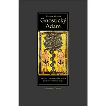 Gnostický Adam: Stvoření člověka a rajský příběh podle setovské mytologie (978-80-87054-51-2)