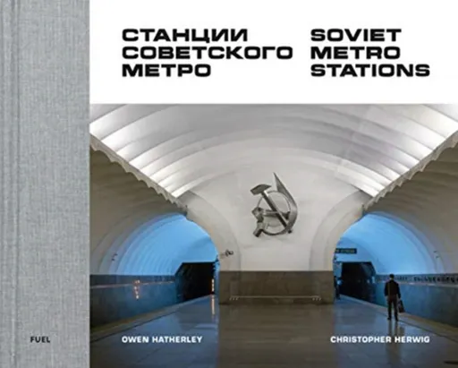 Soviet Metro Stations - FUEL, Christopher Herwig