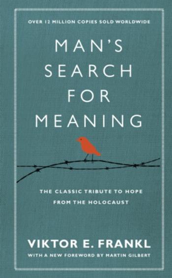 Man's Search For Meaning - Viktor E. Frankl