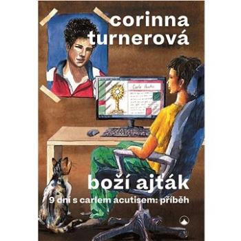 Boží ajťák: 9 dní s Carlem Acutisem: příběh (978-80-7566-221-7)