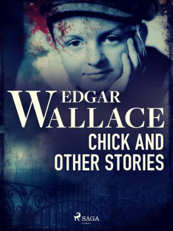 Chick and Other Stories - Edgar Wallace - e-kniha