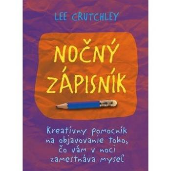 Nočný zápisník: Kreatívny pomocník na objavovanie toho, čo vám v noci zamestnáva myseľ (978-80-8109-335-7)