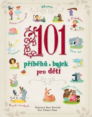 101 příběhů a bajek pro děti  Sarra Torretta, ChiaraCioni - Chiara Cioni, Sara Torretta