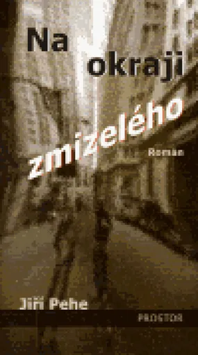 Na okraji zmizelého - Jiří Pehe