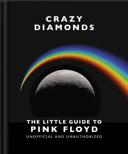Crazy Diamonds:The Little Guide to Pink Floyd - OH