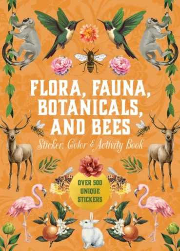 Flora, Fauna, Botanicals, and Bees Sticker, Color & Activity Book - Editors of Chartwell Books