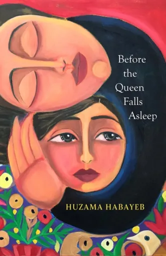 Before the Queen Falls Asleep - Huzama Habayeb