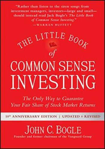 The Little Book of Common Sense Investing : The Only Way to Guarantee Your Fair Share of Stock Market Returns - John C. Bogle