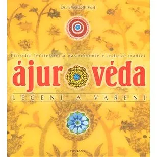 Ájurvéda léčení a vaření: Přírodní léčitelství a gastronomie v indické tradici (978-80-7336-626-1)