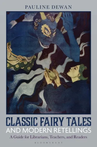 Classic Fairy Tales and Modern Retellings - Pauline  Dewan