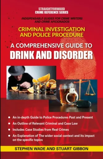 A Comprehensive Guide to Drink and Disorder - Stephen Wade, Stuart Gibbon