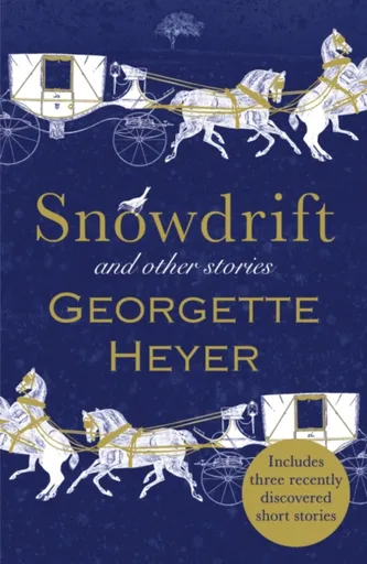 Snowdrift and Other Stories (includes three new recently discovered short stories) - Georgette Heyerová