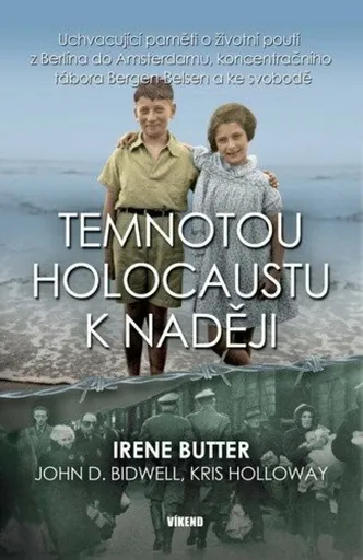 Temnotou holocaustu k naději - Butter Irene, Bidwell D. John, Holloway Kris