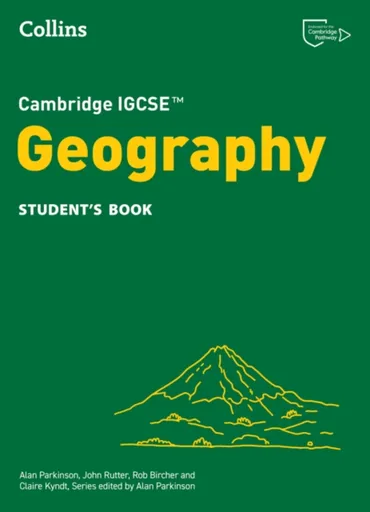 Cambridge IGCSEâ„¢ Geography Student's Book - Rob Bircher, Alan Parkinson, Claire Kyndt, John Rutter