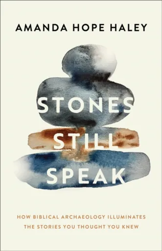 Stones Still Speak - Amanda Hope Haley