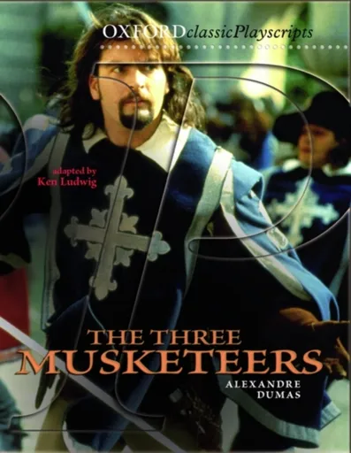 Oxford Playscripts: The Three Musketeers - Ken Ludwig