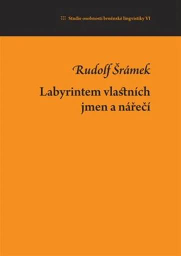 Labyrintem vlastních jmen a nářečí - Jan Dvořák, Petr Malčík, Rudolf Šrámek