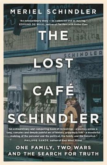 The Lost Café Schindler: One Family, Two Wars, and the Search for Truth - Schindler Meriel