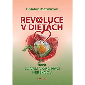 Revoluce v dietách: aneb co vám v ordinaci neřeknou (978-80-7336-728-2)