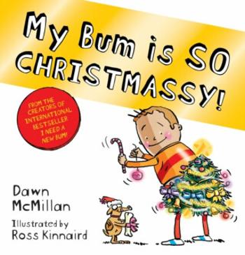 My Bum is SO CHRISTMASSY! - Dawn McMillan