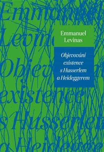 Objevování existence s Husserlem a Heideggerem - Emmanuel Lévinas