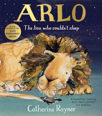 Arlo The Lion Who Couldn't Sleep - Rayner Catherine