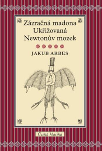 Zázračná madona, Ukřižovaná, Newtonův mozek - Jakub Arbes