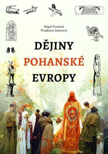 Dějiny pohanské Evropy - Nigel Pennick, Prudence Jonesová