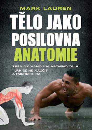 Tělo jako posilovna - Anatomie - Mark Lauren