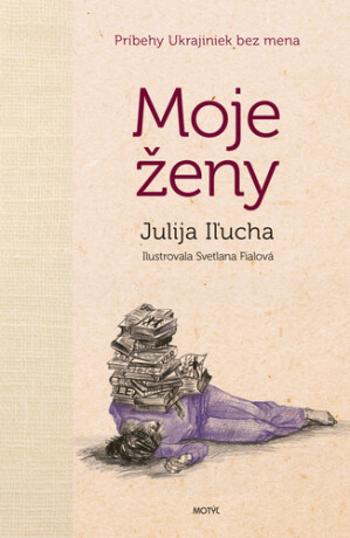 Moje ženy - Julija Iľucha