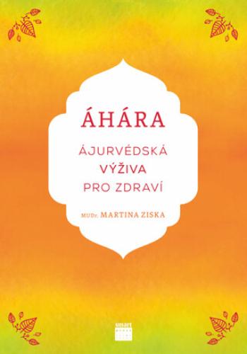 Áhára, ájurvédská výživa pro zdraví - Martina Ziska