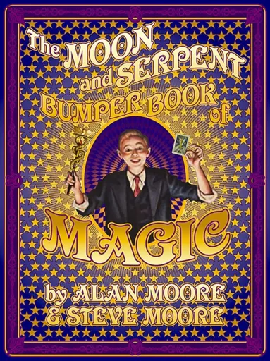 The Moon and Serpent Bumper Book of Magic - Alan Moore, Steve Moore