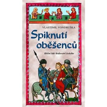 Spiknutí oběšenců: Hříšní lidé Království českého (978-80-243-9737-5)