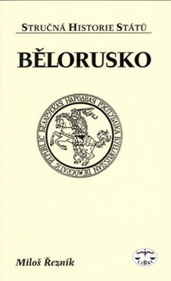 Bělorusko - stručná historie států - Miloš Řezník