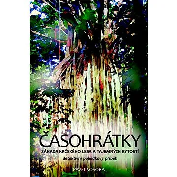 Časohrátky: Záhada Krčského lesa a tajemných bytostí (978-80-277-1421-6)