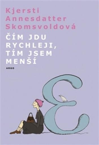 Čím jdu rychleji, tím jsem menší - Kjersti A. Skomsvoldová