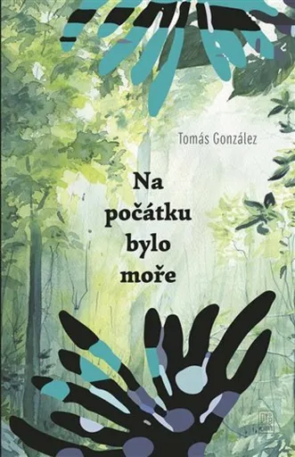 Na počátku bylo moře - Tomás González
