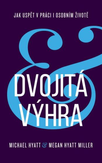 Dvojitá výhra - Michael Hyatt, Megan Hyatt Miller